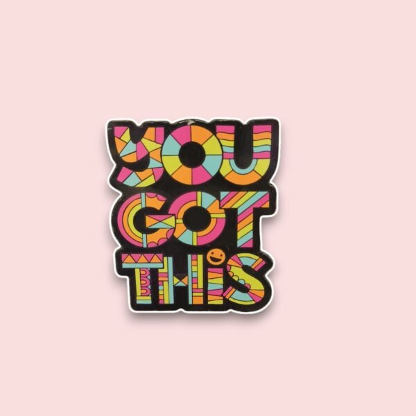 You Got This Magnet!